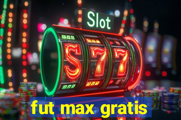 fut max gratis